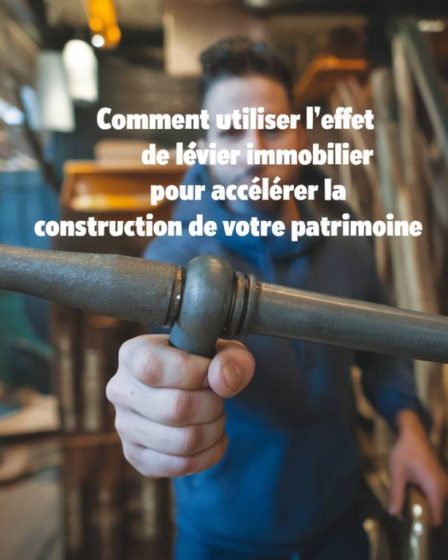 « Comment utiliser l’effet de levier immobilier pour accélérer la construction de votre patrimoine »